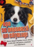 Carte "Asa se dreseaza un catelus" | Carti educative pentru copii | Ghid dresaj canin