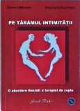 Gordon Wheeler, Stephanie Backman - Pe taramul intimitatii. O abordare Gestalt