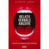 Relatii verbale abuzive. Cum sa le recunoasteti si cum sa reactionati - Patricia Evans