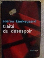 Soren Kierkegaard - Traite du desespoir (Boala de moarte) foto