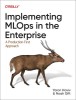 Implementing Mlops in the Enterprise: A Production-First Approach