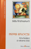 DESPRE EDUCATIE. ARTA INVATARII SI VALOAREA VIETII-JIDDU KRISHNAMURTI