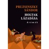 Holtak l&aacute;zad&aacute;sa - Pruzsinszky S&aacute;ndor