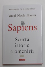 SAPIENS - SCURTA ISTORIE A OMENIRII de YUVAL NOAH HARARI , 2017 foto