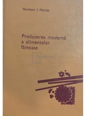 Niculescu I. Niculae - Producerea moderna a alimentelor fainoase (Editia: 1980) foto