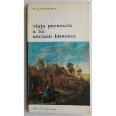 Viata pasionata a lui Adriaen Brouwer &ndash; Felix Timmermans