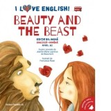 I Love English. Beauty and the Beast (Frumoasa si Bestia). Editie bilingva. Nivel A2 (versiune audio inclusa) - Jeanne-Marie Leprince de Beaumont, Van