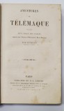 AVENTURES DE TELEMAQUE SUIVIES D UN CHOIX DES FABLES PAR FENELON - PARIS, SECOL 19