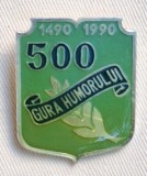 Gura Humorului 500 ani atestare - Insigna SUPERBA &amp; Rara