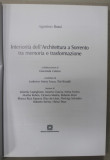 INTERIORITA DELL &#039;ARCHITTETURA A SORENTO TRA MEMORIA E TRANSFORMAZIONE di AGOSTINO BOSSI , ALBUM DE ARHITECTURA , TEXT IN LIMBA ITALIANA , 2009