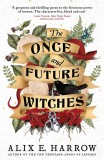 The Once and Future Witches | Alix E. Harrow, Little, Brown Book Group