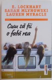 CUM SA FII O FATA REA de E. LOCKHART ... LAUREN MYRACLE , 2015