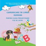 Comunicare in limba romana pentru clasa pregatitoare. Fise de lucru