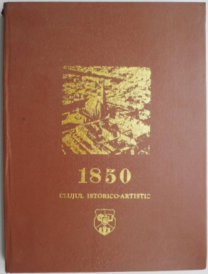 Clujul istorico-artistic. 1850 de ani de la conferirea statutului de municipiu &amp;ndash; Stefan Pascu foto