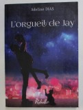 L &#039;ORGUEIL DE JAY - LA CONFRERIE DES CHATS DE GOUTTTIERE - 1 par ADELINE DIAS , 2016