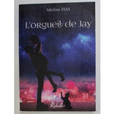 L &#039;ORGUEIL DE JAY - LA CONFRERIE DES CHATS DE GOUTTTIERE - 1 par ADELINE DIAS , 2016