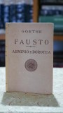 Goethe Fausto Armino e Dorotea Editie Veche 1927 Literatura Clasica Straina Carte Rara Coperta Cartonata