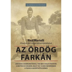 Az &ouml;rd&ouml;g fark&aacute;n - Harcban a kommunist&aacute;kkal 1945-ben a keleti fronton a Waffen-SS soraiban, majd 1951-54-ben Indok&iacute;n&aacute;ban a francia haderő k&ouml;tel&eacute;k&eacute;ben -