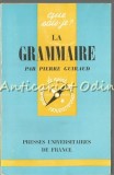 La Grammaire, Pierre Guiraud, Franceza, Presses Universitaires de France, 1961, Que sais-je?, Gramatica Franceza