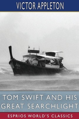 Tom Swift and His Great Searchlight (Esprios Classics): or, on the border for Uncle Sam foto