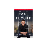 Own Your Past Change Your Future: A Not-So-Complicated Approach to Relationships, Mental Health &amp; Wellness