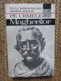 Paul Cernovodeanu - Pe urmele Magherilor