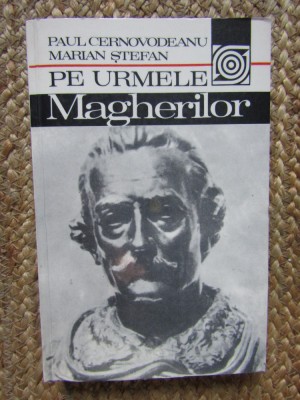 Paul Cernovodeanu - Pe urmele Magherilor foto