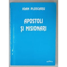 APOSTOLI SI MISIONARI de IOAN PLOSCARU , 2002