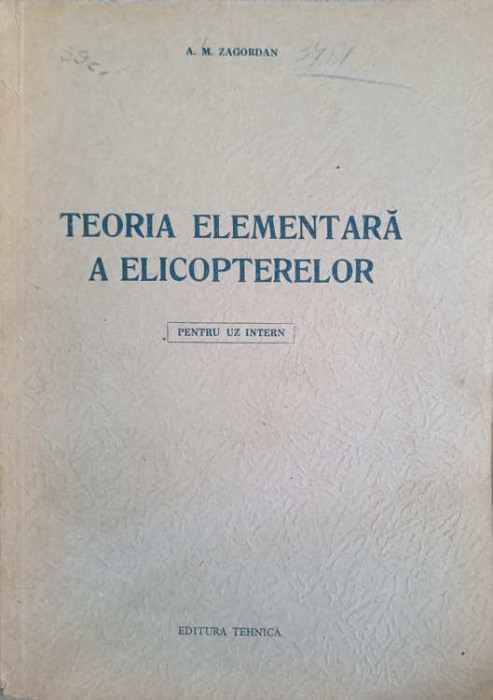 TEORIA ELEMENTARA A ELICOPTERELOR. MANUAL PENTRU PERSONALUL NAVIGANT SI TEHNIC AL AVIATIEI MILITARE-A.M. ZA-250471