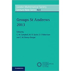 Groups St Andrews 2013 - C. M. Campbell, M. R. Quick, E. F. Robertson, C. M. Roney-Dougal