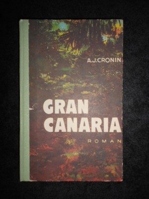 A. J. Cronin - Gran Canaria (1974, editie cartonata) foto