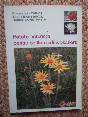 Constantin Parvu - Retete naturiste pentru bolile cardiovasculare foto