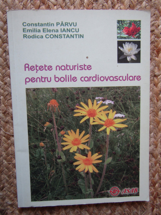 Constantin Parvu - Retete naturiste pentru bolile cardiovasculare