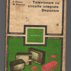 C9510 TELEVIZOARE CU CIRCUITE INTEGRATE. DEPANARE - E. STATNIC, VOL.1