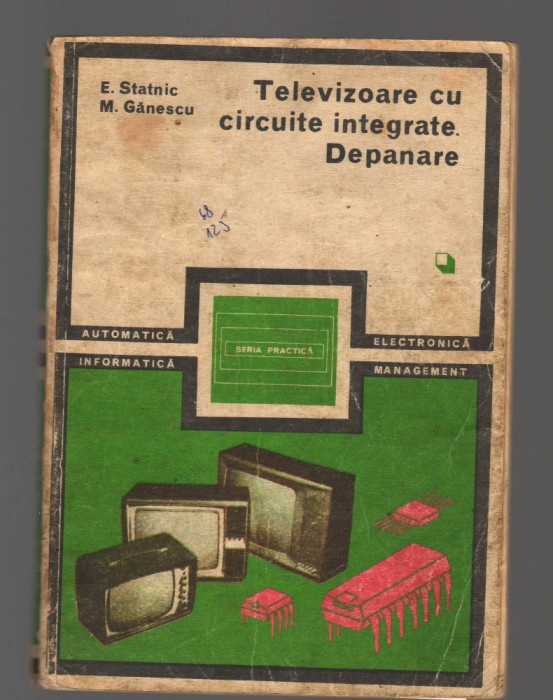 C9510 TELEVIZOARE CU CIRCUITE INTEGRATE. DEPANARE - E. STATNIC, VOL.1