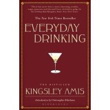 Everyday Drinking : The Distilled Kingsley Amis