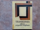 TRANSILVANIA ULTIMA PRIGOANA MAGHIARA - Ioan N.Ciolan - (Autograf)