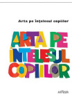 Arta Pe Intelesul Copiilor. Cartea Alba, Amanda Renshaw, Gilda Williams Ruggi - Editura Art