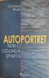 Autoportret intr-o oglinda sparta - Octavian Paler