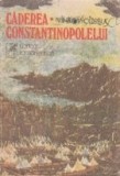 Caderea Constantinopolelui, Volumul I (Recopertata)