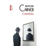 Catedrala - Raymond Carver, Polirom