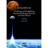 Colony 01 - Challenges of Establishing Permanent Human Presence on Other Planets