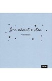 S-a nascut o stea. Carte cadou bebelusi (baietel)