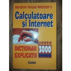 Calculatoare si Internet Dictionar explicativ peste 3000 de termeni
