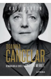 Doamna Cancelar: Remarcabila odisee a Angelei Merkel - Kati Marton, 2022