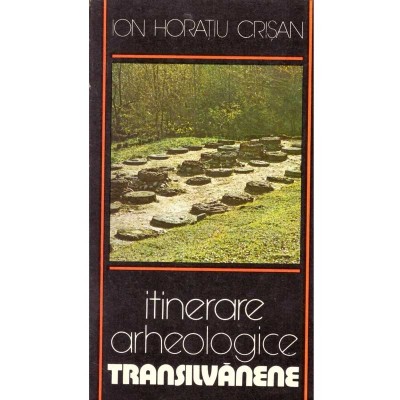 Ion Horatiu Crisan - Itinerare arheologice transilvanene - 137878 foto