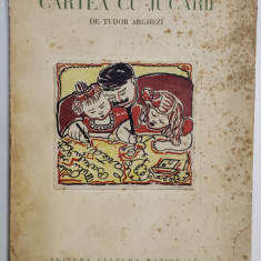 CARTEA CU JUCARII de TUDOR ARGHEZI, contine trei litografii originale de LUCIA DEM BALACESCU - BUCURESTI, 1931