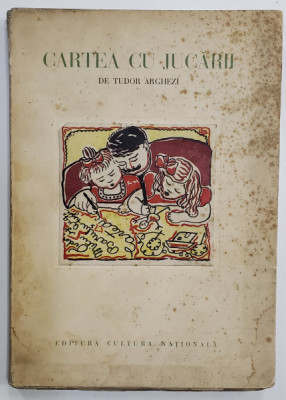 CARTEA CU JUCARII de TUDOR ARGHEZI, contine trei litografii originale de LUCIA DEM BALACESCU - BUCURESTI, 1931 foto