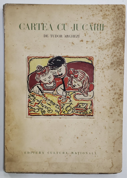 CARTEA CU JUCARII de TUDOR ARGHEZI, contine trei litografii originale de LUCIA DEM BALACESCU - BUCURESTI, 1931