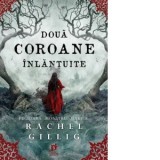 Doua coroane inlantuite. Al doilea volum din seria Regele Pastor - Simona Stefana Stoica, Rachel Gillig